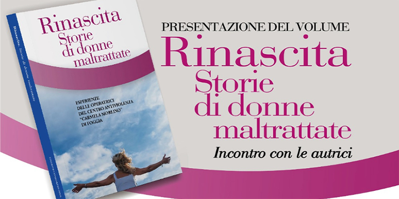&quot;Rinascita. Storie di donne maltrattate&quot;. A Foggia la presentazione del libro