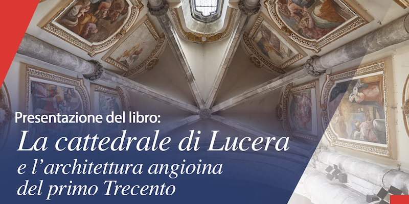 La cattedrale di Lucera e l’architettura angioina del primo Trecento