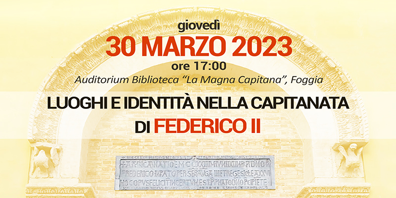 Foggia: “Luoghi e identità nella Capitanata di Federico II”. Il convegno