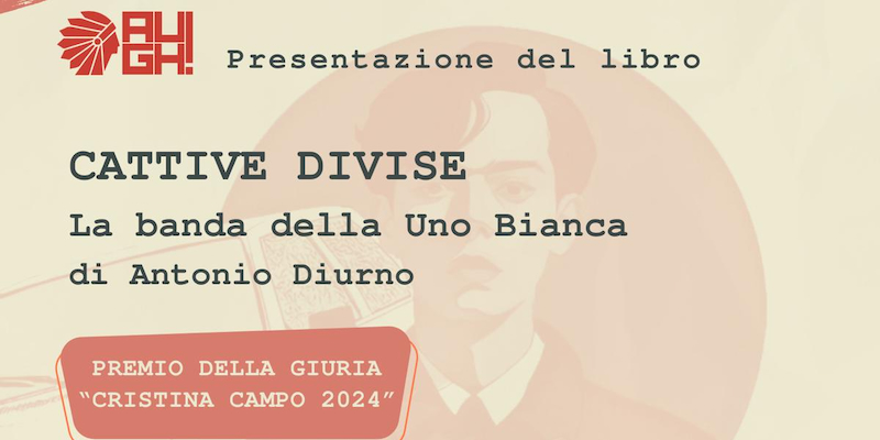 &quot;Cattive divise. La banda della Uno bianca&quot; di Antonio Diurno, a Lucera