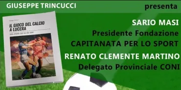 Giuseppe Trincucci presenta il suo libro "Il Gioco del Calcio a Lucera"